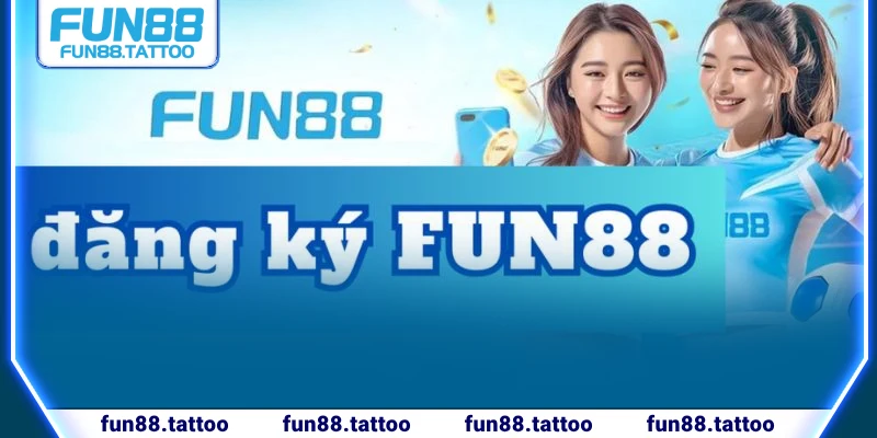 Điều kiện để hội viên đăng ký Fun88 chi tiết nhất