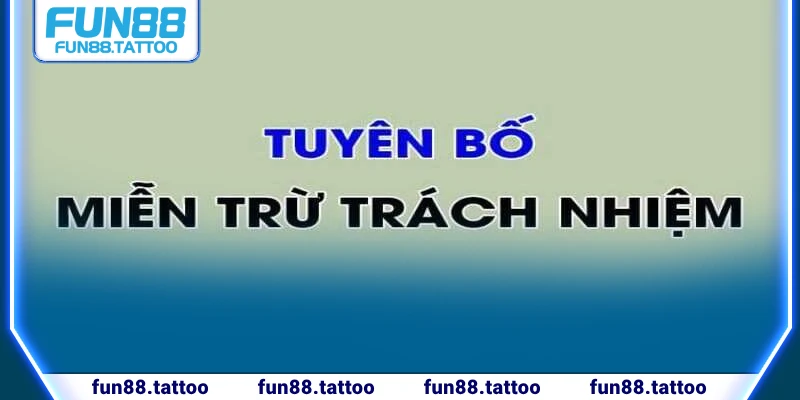 Điểm qua miễn trừ trách nhiệm tại Fun88