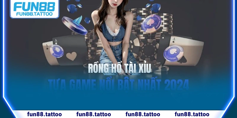 Rồng hổ tài xỉu Fun88