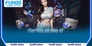 Nhà cái FUN88 tặng 100k khi đăng ký