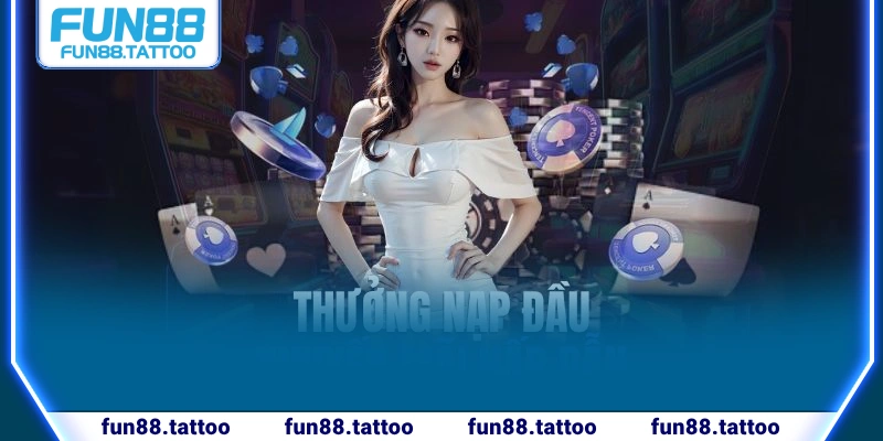 Thưởng nạp đầu Fun88